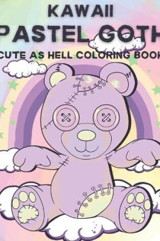 Cover of Kawaii Pastel Goth Cute as Hell Coloring Book