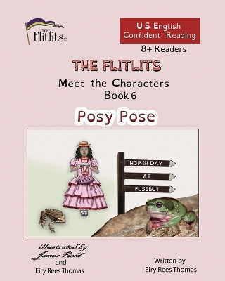 Cover of THE FLITLITS, Meet the Characters, Book 6, Posy Pose, 8+Readers, U.S. English, Confident Reading