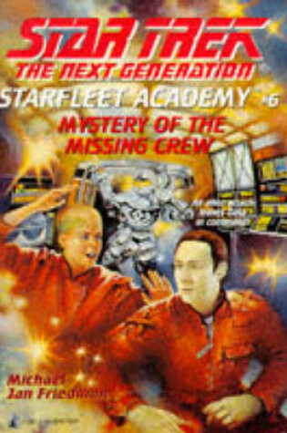 Cover of Star Trek - the Next Generation: Starfleet Academy 6 - Mystery of the Missing Crew