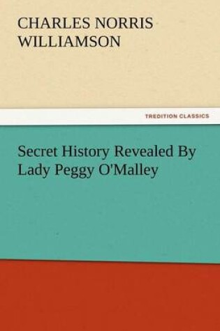 Cover of Secret History Revealed by Lady Peggy O'Malley