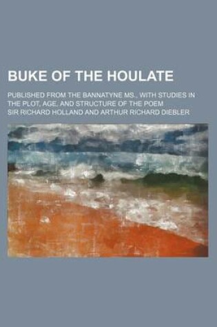 Cover of Buke of the Houlate; Published from the Bannatyne MS., with Studies in the Plot, Age, and Structure of the Poem