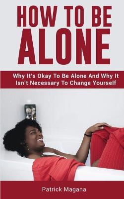 Book cover for How To Be Alone