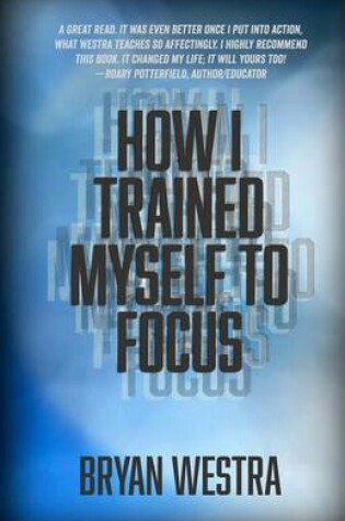 Cover of How I Trained Myself To Focus