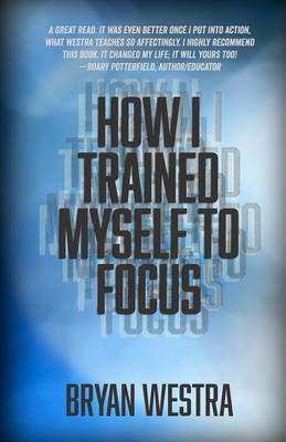 Book cover for How I Trained Myself To Focus