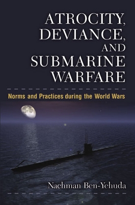 Book cover for Atrocity, Deviance and Submarine Warfare