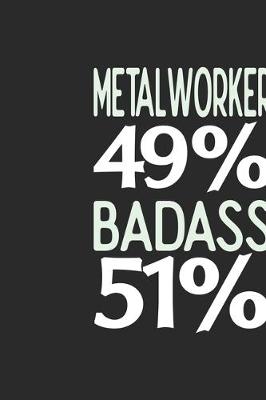Book cover for Metalworker 49 % BADASS 51 %