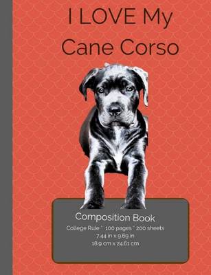Book cover for I LOVE My Cane Corso Composition Notebook