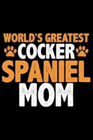 Cover of World's Greatest Cocker Spaniel Mom