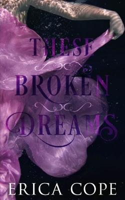 Book cover for These Broken Dreams