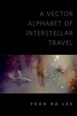 Book cover for A Vector Alphabet of Interstellar Travel
