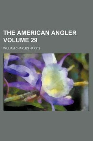 Cover of The American Angler Volume 29