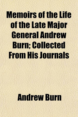 Book cover for Memoirs of the Life of the Late Major General Andrew Burn, 1; Collected from His Journals