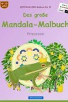 Book cover for BROCKHAUSEN Malbuch Bd. 12 - Das grosse Mandala-Malbuch