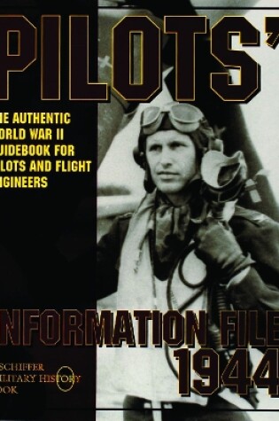 Cover of Pilots' Information File 1944: The Authentic World War II Guidebook for Pilots and Flight Engineers