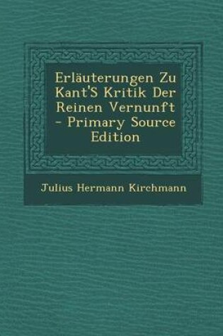 Cover of Erlauterungen Zu Kant's Kritik Der Reinen Vernunft