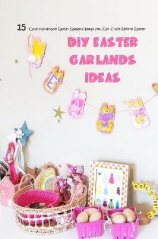 Cover of DIY Easter Garlands Ideas