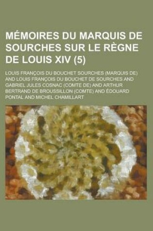 Cover of Memoires Du Marquis de Sourches Sur Le Regne de Louis XIV (5)