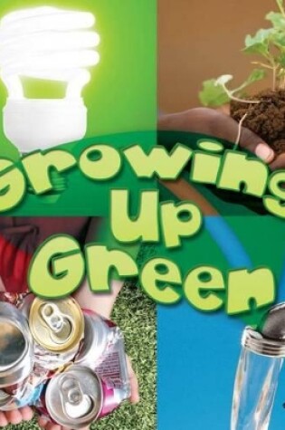 Cover of Growing Up Green