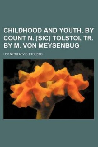 Cover of Childhood and Youth, by Count N. [Sic] Tolstoi, Tr. by M. Von Meysenbug