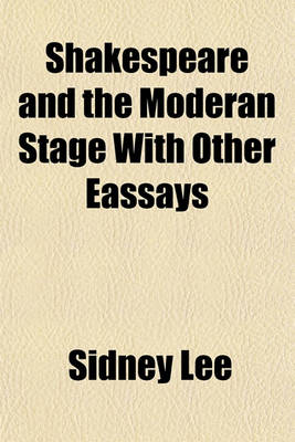 Book cover for Shakespeare and the Moderan Stage with Other Eassays