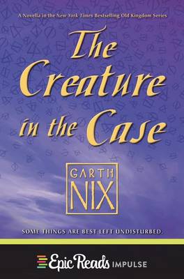 Book cover for The Creature in the Case: An Old Kingdom Novella