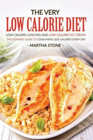 Cover of The Very Low Calorie Diet - Low Calorie Lunches and Low Calorie Ice Cream