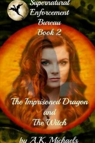 Cover of Supernatural Enforcement Bureau, Book 2, The Imprisoned Dragon and The Witch