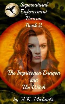 Cover of Supernatural Enforcement Bureau, Book 2, The Imprisoned Dragon and The Witch