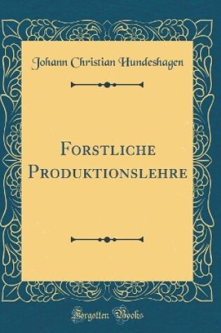 Cover of Forstliche Produktionslehre (Classic Reprint)