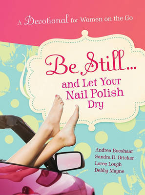 Book cover for Be Still and Let Your Nail Polish Dry - Devotional