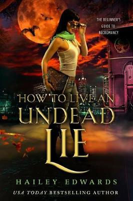 How to Live an Undead Lie by Hailey Edwards