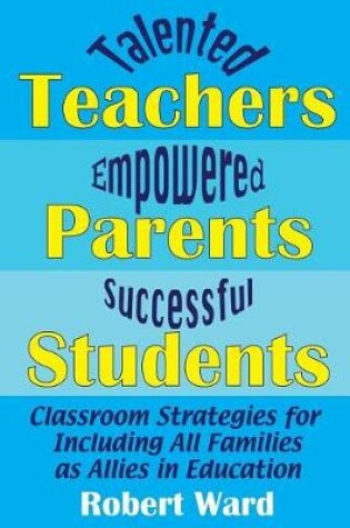 Cover of Talented Teachers, Empowered Parents, Successful Students!