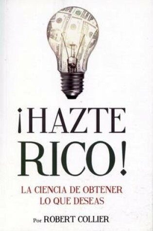 Cover of Hazte Rico-Ciencia de Obtener Lo Que Quieres