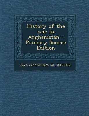 Book cover for History of the War in Afghanistan - Primary Source Edition