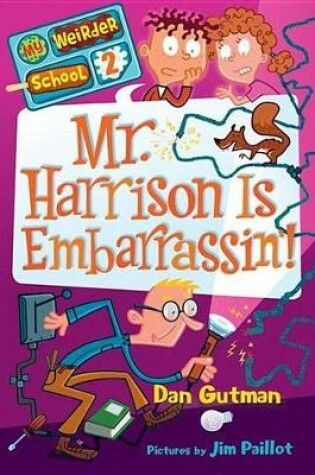 Cover of My Weirder School #2: Mr. Harrison Is Embarrassin'