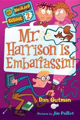 Book cover for My Weirder School #2: Mr. Harrison Is Embarrassin'