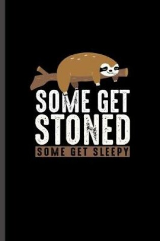 Cover of Some Get Stoned Some get Sleepy
