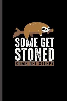 Book cover for Some Get Stoned Some get Sleepy