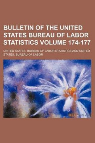 Cover of Bulletin of the United States Bureau of Labor Statistics Volume 174-177