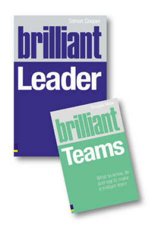 Cover of Valuepack:Brilliant Leader:What the best leaders know, do and say/Brilliant Teams:What to know, do and say to make a brilliant team