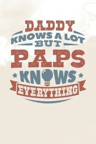 Cover of Daddy Knows A Lot But Paps Knows Everything