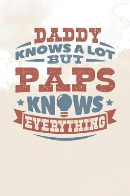 Book cover for Daddy Knows A Lot But Paps Knows Everything