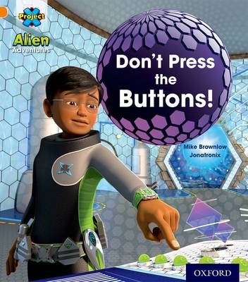 Book cover for Project X: Alien Adventures: Orange: Don't Press the Buttons!