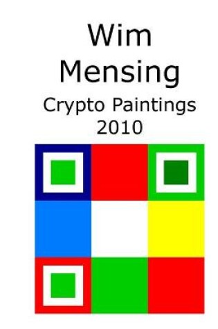 Cover of Wim Mensing Crypto Paintings 2010