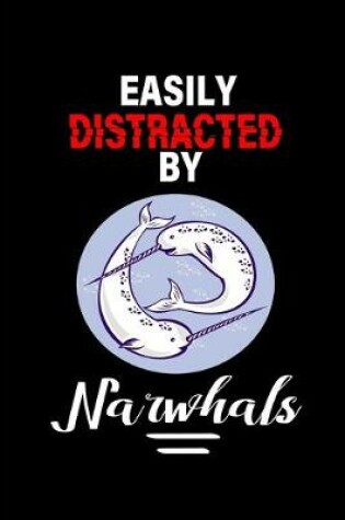 Cover of Easily Distracted By Narwhals