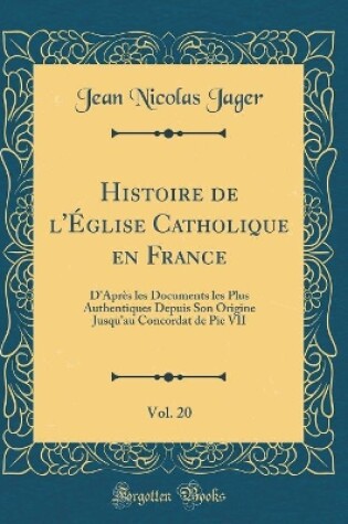 Cover of Histoire de l'Eglise Catholique En France, Vol. 20