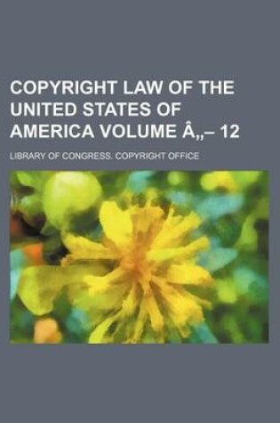 Cover of Copyright Law of the United States of America Volume a - 12