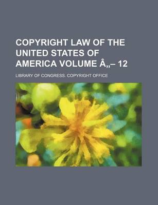 Book cover for Copyright Law of the United States of America Volume a - 12