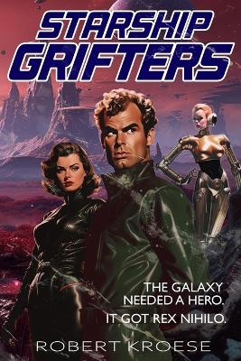Book cover for Starship Grifters (A Rex Nihilo Adventure)