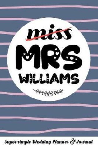 Cover of Miss Mrs Williams Super-Simple Wedding Planner & Journal